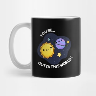 Out Of This World Funny Space Pun Mug